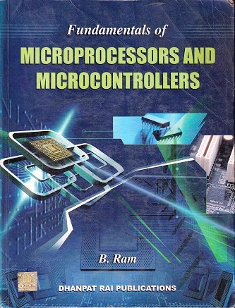 Fundamentals of Microprocessors and Microprocessors By B. Ram