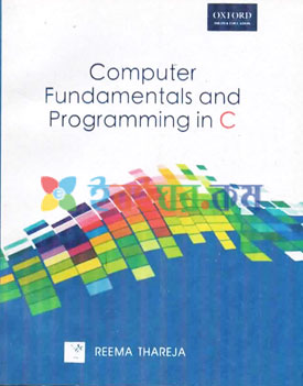Computer Fundamentals and Programming C By Reema Thareja