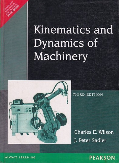 Kinematics And Dynamics Of Machinery By Charles E. Wilson & J. Peter Sadler