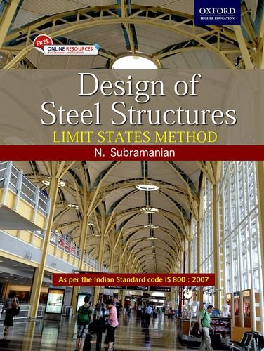 Design Of Steel Structures: Limit State By N. Subramanian