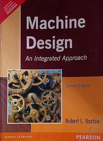 Machine Design An Integrated Approach By Robert L Norton