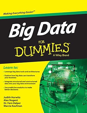 Big Data for Dummies By Judith Hurwitz, Alan Nugent, Fern Halper & Marcia Kaufman