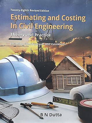 Estimating and Costing in Civil Engineering by B.N Dutta