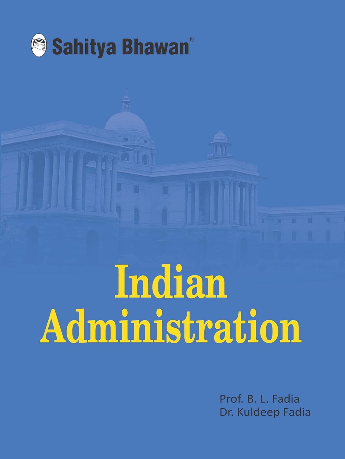 Sahitya Bhawan Indian Administration book by Fadia in english medium for IAS UPSC civil services examination and MA Political Science, Public Administration, By BL Fadia