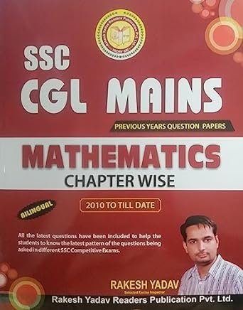 RAKESH YADAV SSC CGL MAINS PREVIOUS YEARS QUESRION PAPERS MATHEMATICS CHAPTER WISE // BILINGUAL // 2010 TO TILL DATA // EDITION 2023, Hindi Edition, By RAKESH YADAV