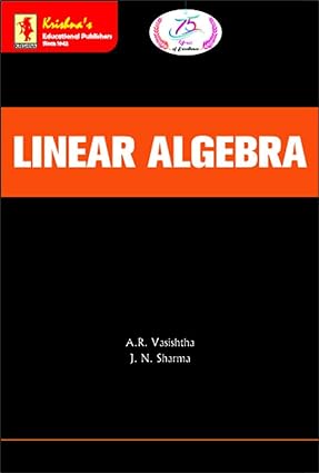 Linear Algebra | By A.R. Vasishtha, J.N. Sharma | 2024 Edition | English Medium | Krishna Prakashan