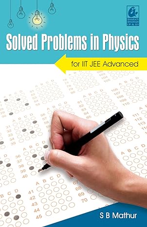 Solved Problems in Physics for IIT JEE Advanced, By Suresh Bahadur Mathur