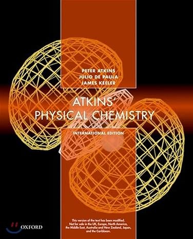Physical Chemistry International Edition -2018, By Peter Atkins, Julio de Paula, James Keeler