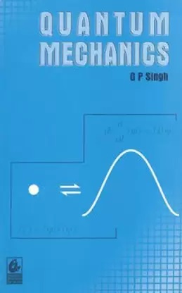 Quantum Mechanics, By Ghanshyam Prasad Singh 