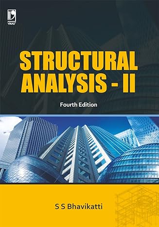 Structural Analysis-II, 4th Edition, By S.S. Bhavikatti 
