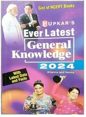 Ever Latest General Knowledge 2024 With latest data And Facts By Khanna & Verma