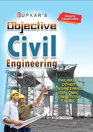 Objective Civil Engineering [Railway & Others Engineering (Diploma) Competitive Exams], By P K Mishra