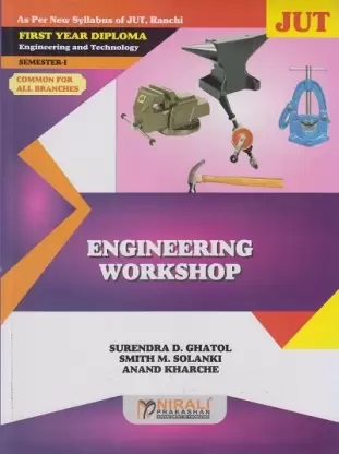 ENGINEERING WORKSHOP By Prof. S. D. Ghatol, Prof. Smith M. Solanki, Prof. Anand Kharche