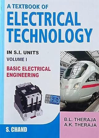 A Textbook Of Electrical Technology IN SI UNITS Volume I Basic Electrical Engineering, By B.L. Theraja, A.K. Theraja