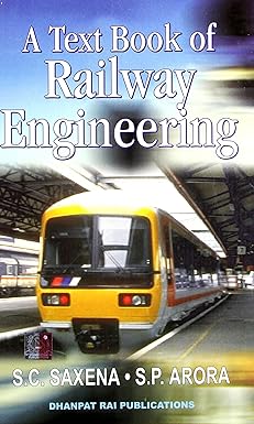 A Text Book Of Railway Engineering By S.C. Sexana & S.P. Arora