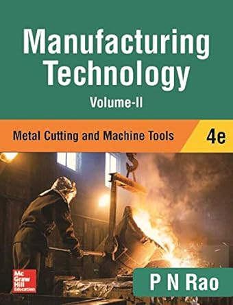Manufacturing Technology Vol -II , 24th Edition By P N Rao