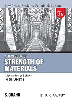 A Textbook of Strength of Materials (Mechanics of Solids) SI Units, 7/e (LPSPE) By R K Rajput 