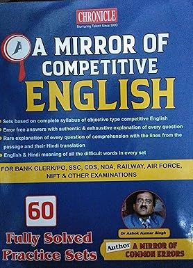 Chronicle A Mirror of Competitive English for Bank Clerk/PO, SSC, CDS, NDA, Railways, Air Force, NIFT & Other Examinations (60 Fully Solved Practice Sets), By Dr. Ashok Kumar Singh
