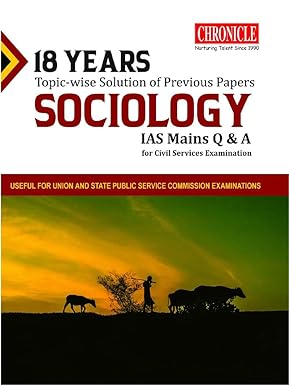 Chronicle 18 Years Topicwise Solutions Of Previous Papers Sociology IAS Mains Q & A For Civil Services Examination In English