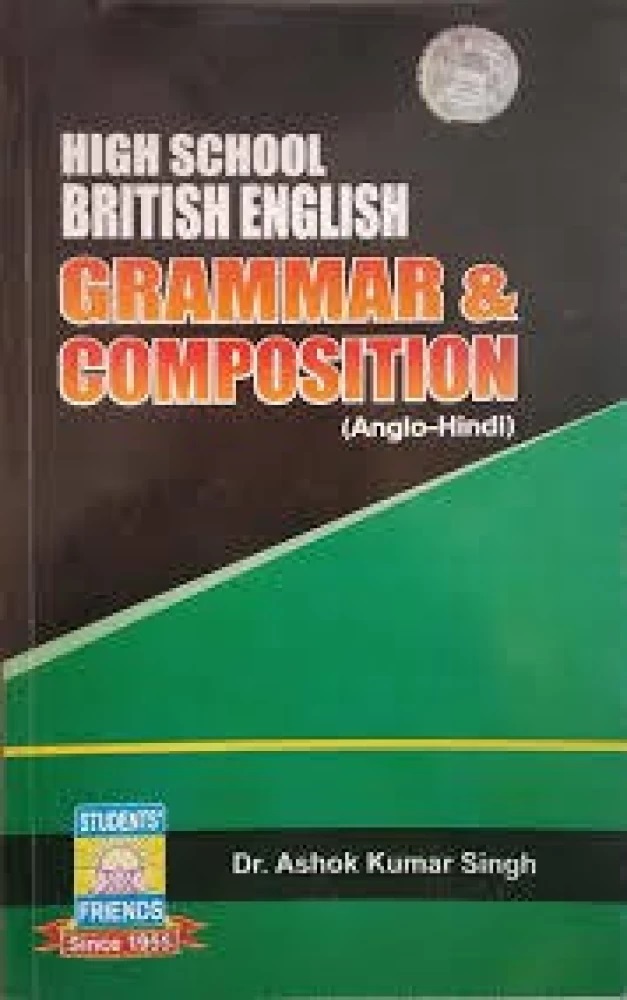 High School British English Grammar & Composition, By Dr. Ashok Kumar Singh