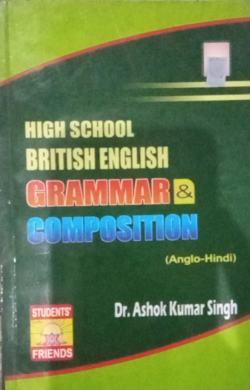 High School British English Grammar & Composition, By Dr. Ashok Kumar Singh