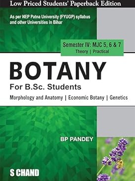 Botany For B.Sc. Students Semester IV: MJC 5, 6 & 7 | Morphology and Anatomy | Economic Botany | Genetics - NEP 2020 Bihar By B P Pandey