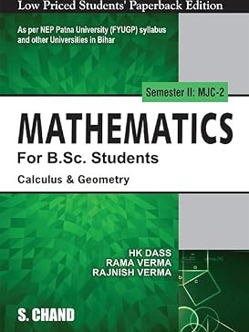 Mathematics For B.Sc. Students Semester II: MJC-2 | Calculus & Geometry - NEP Bihar By H K Dass, Rajnish Verma & Rama Verma