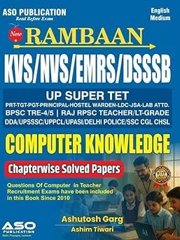 Ramban Computer Knowledge for KVS/NVS/EMRS/DSSSB, UP Super TET | Chapter Wise Solved Papers | English Medium ByAshutosh Garg , Ashim Tiwari