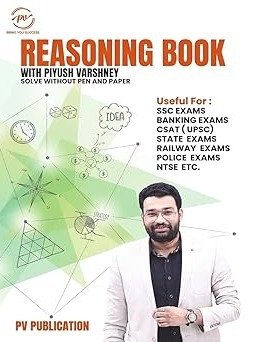 Reasoning Book with Solve Without Pen and Paper, for SSC, Banking, UPSC, Railway, Police, NTSE Exams By Piyush Varshney