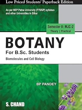 Botany For B.Sc. Students Semester II: MJC-2 | Biomolecules and Cell Biology - As per NEP Patna University Syllabus and other Universities in Bihar By B P Pandey