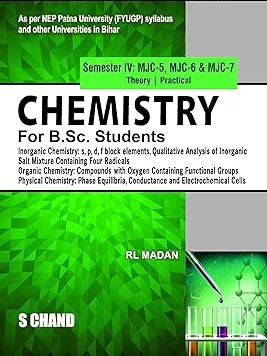 Chemistry for B.Sc. Students Semester IV: MJC -5, MJC - 6 & MJC -7 | Theory & Practical | Inorganic Chemistry, Organic Chemistry, Physical Chemistry - NEP 2020 Bihar By R L Madan