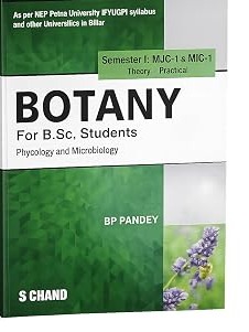 Botany For B.Sc. Students Semester I: MJC-1 & MIC-1 | Phycology and Microbiology - NEP Bihar Universities By  B P Pandey