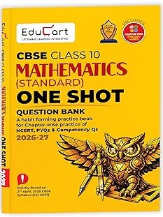 CBSE Class 10 Maths Standard One Shot Question Bank 2026-27 | Chapterwise NCERT Qs, PYQs & Competency-Based Qs By Educart Expert Team