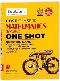 CBSE Class 10 Maths Basic One Shot Question Bank 2026–27 | Chapter-wise NCERT Practice, PYQs & Competency-Based Qs By Educart Expert Team