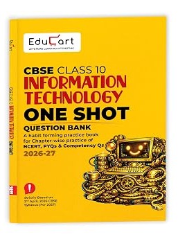 CBSE Class 10 Information Technology One Shot Question Bank 2026–27 | Chapter-wise NCERT Practice, PYQs & Competency-Based Questions By Educart Expert Team