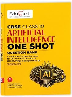 CBSE Class 10 Artificial Intelligence One Shot Question Bank 2026–27 | Chapter-wise NCERT Practice, PYQs & Competency-Based Questions By Educart Expert Team