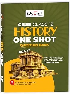 CBSE Class 12 History One Shot Question Bank 2026–27 | NCERT Questions, PYQs & Competency-Based Qs By Educart Expert Team