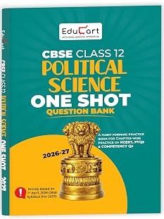 CBSE Class 12 Political Science One Shot Question Bank 2026–27 | NCERT Questions, PYQs & Competency-Based Qs By Educart Expert Team