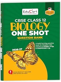 CBSE Class 12 Biology One Shot Question Bank 2026–27 | NCERT Questions, PYQs & Competency-Based Qs By Educart Expert Team