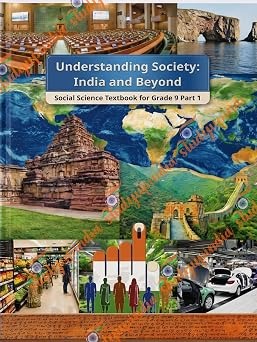 NCERT CLASS 9 Understanding Society – India and Beyond, Textbook of Social Science for Grade 9, Part 1