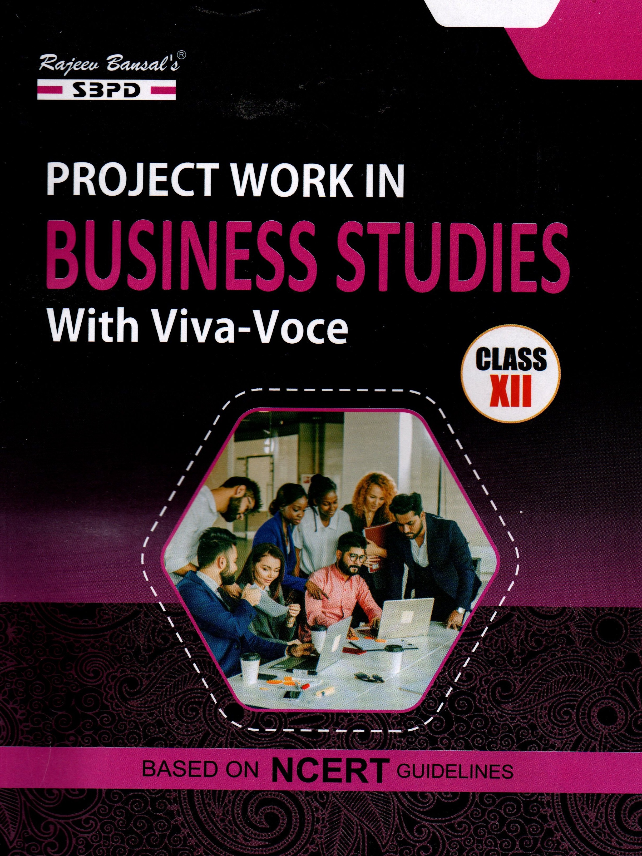 Project Work In Business StudyFor Class 12 With Viva-Voce By Dr. S. K. Singh, Sanjay Gupta