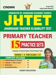 JHTET Primary Teacher – 15 Practice Sets | Paper-1 | Class I–V | By Crown Publication Team