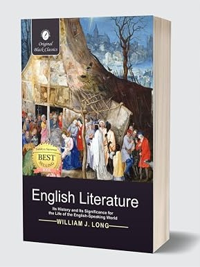 English Literature : (Its History and Its Significance For the Life of the English speaking World) By William J. Long ( Original Black Classics )