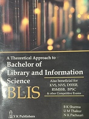 BLIS Theoretical Approach to Library and Information Science By B.K Sharma
