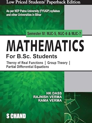 Mathematics For B.Sc. Students Semester IV: MJC-5, 6, 7 By H K Dass, Rama Verma , Rajnish Verma