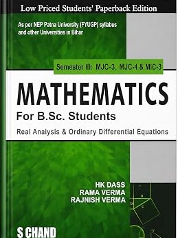 Mathematics For B.Sc. Students Semester III: MJC-3, MJC-4 & MIC-3  by H K Dass, Rajnish Verma , Rama Verma