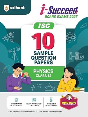 i-Succeed ISC Sample Papers 2027 Class 12 Physics | 10 Sample Question Papers | Latest ISC Syllabus By Siddhartha Shankarr & Shyam Chaudhary