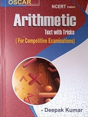Oscar Arithmetic Text with Tricks for Competitive Examinations, NCERT Pattern by Deepak Kumar