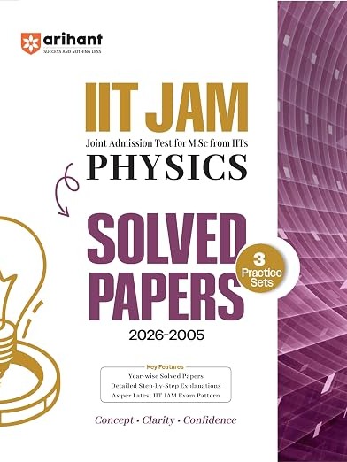 Arihant IIT JAM 2027 | Physics Solved Papers (2026–2005) with 3 Practice Sets by Atique Hassan