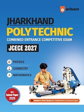 Jharkhand Polytechnic Entrance Exam (JCECE) 2027 | Complete Study Guide | Physics, Chemistry & Mathematics | Topicwise Practice Questions | Solved Paper 2026 with Detailed Solutions By Dr. Ajay Kumar, Nirmal Pandey & Sanjeev Dixit